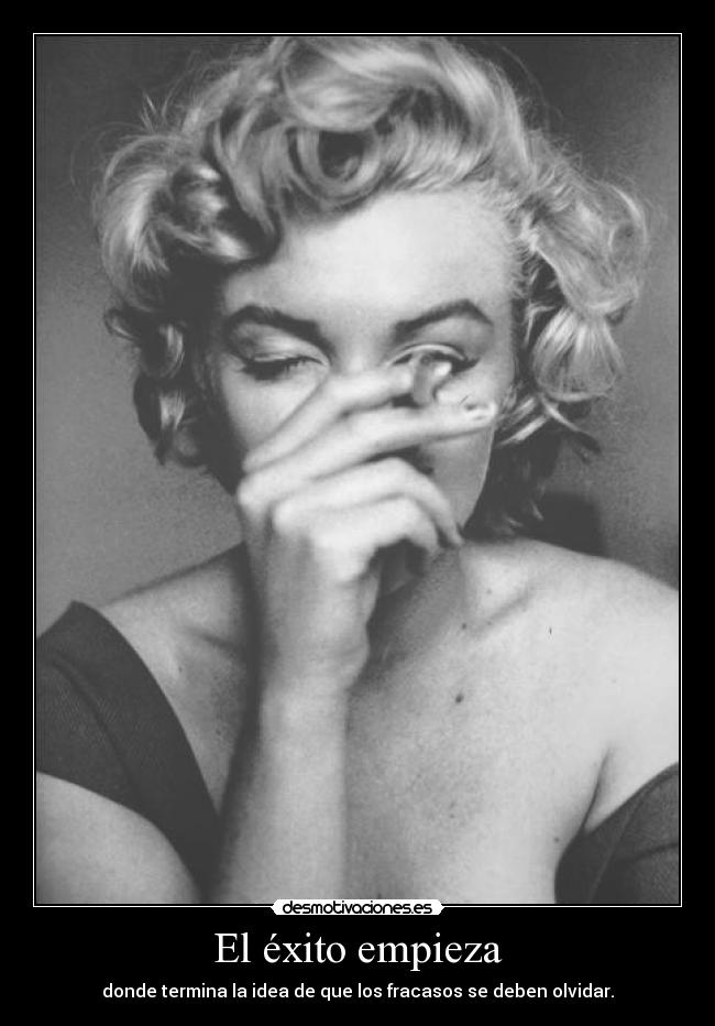 El éxito empieza - donde termina la idea de que los fracasos se deben olvidar.