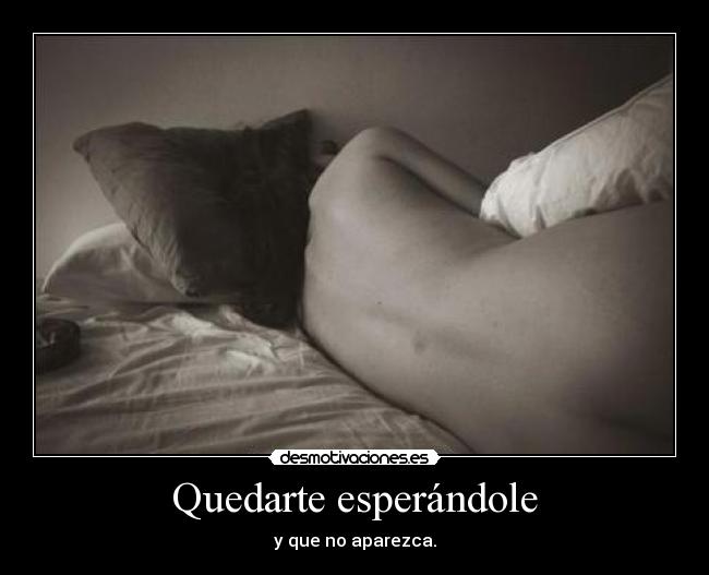 Quedarte esperándole - 