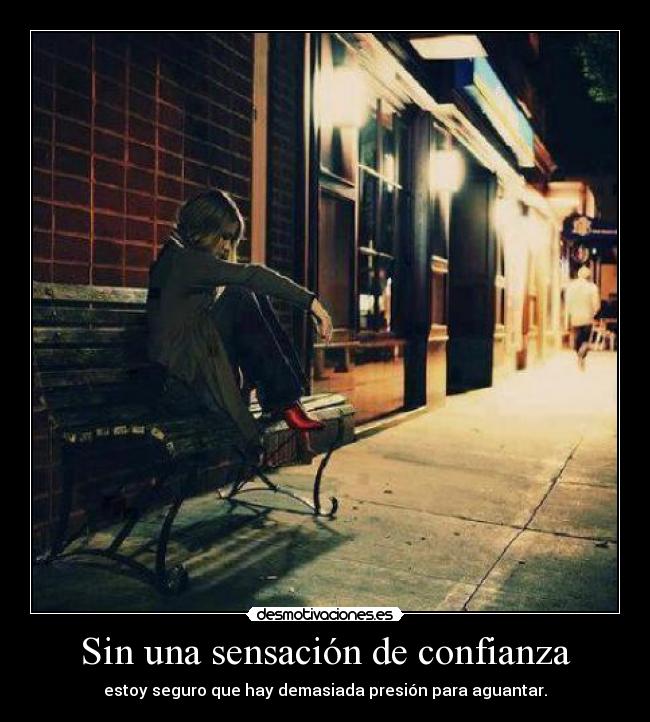 Sin una sensación de confianza -