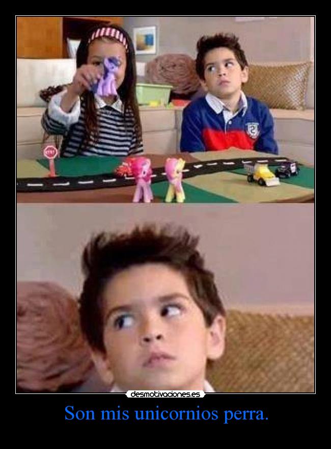 Son mis unicornios perra. - 