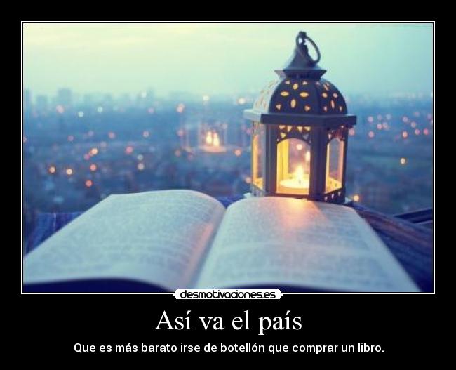 Así va el país - Que es más barato irse de botellón que comprar un libro.
