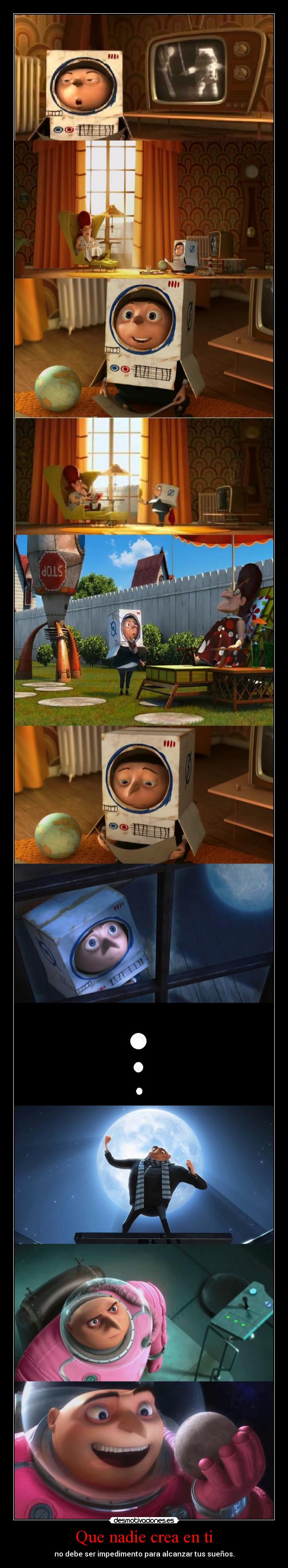 Que nadie crea en ti - no debe ser impedimento para alcanzar tus sueños.