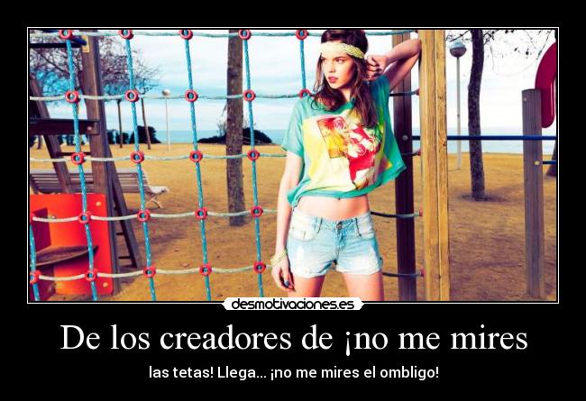De los creadores de ¡no me mires -