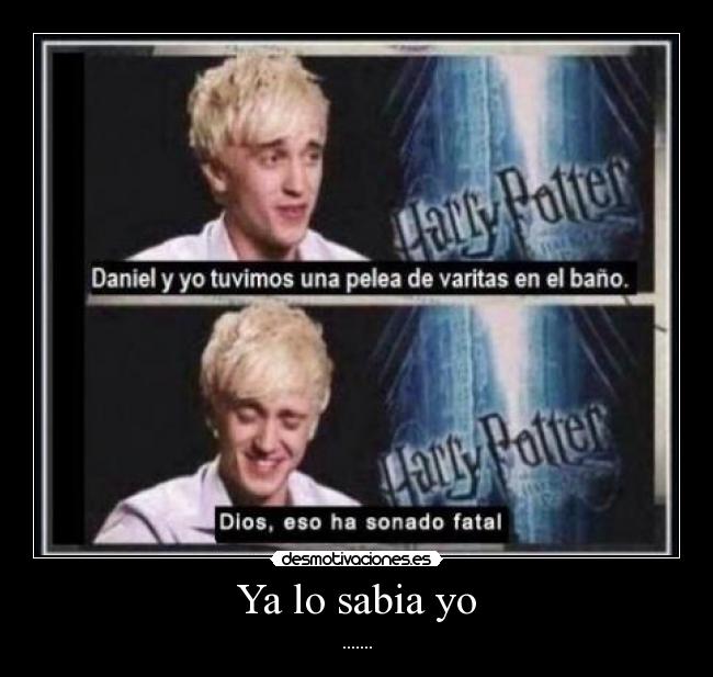 Ya lo sabia yo - .......