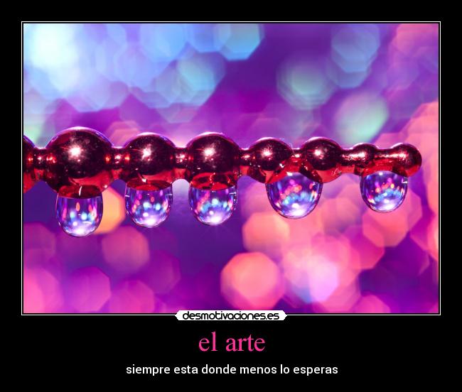 el arte - siempre esta donde menos lo esperas