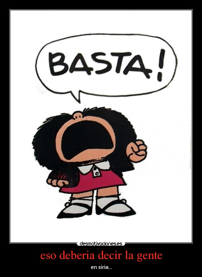 eso deberia decir la gente - en siria...