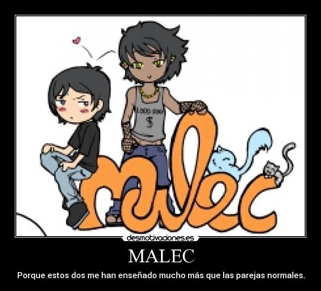 MALEC - Porque estos dos me han enseñado mucho más que las parejas normales.