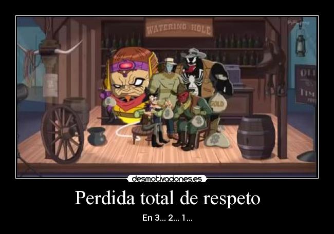 Perdida total de respeto -