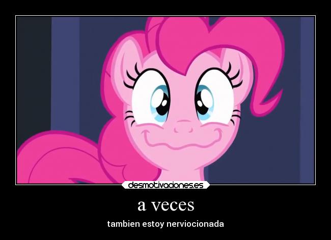 a veces - tambien estoy nerviocionada