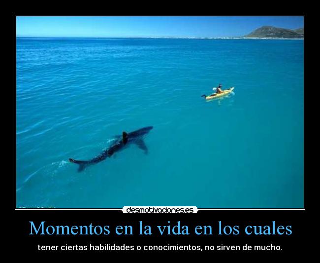 Momentos en la vida en los cuales -