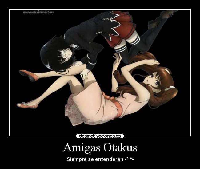 Amigas Otakus - Siempre se entenderan -^ ^-