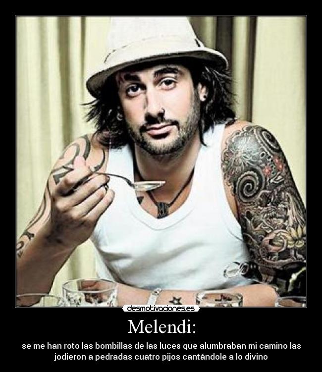Melendi: -