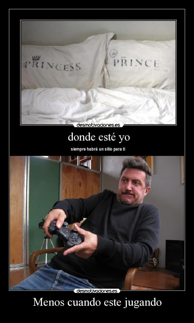 Menos cuando este jugando -