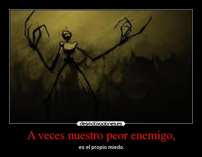 A veces nuestro peor enemigo, -