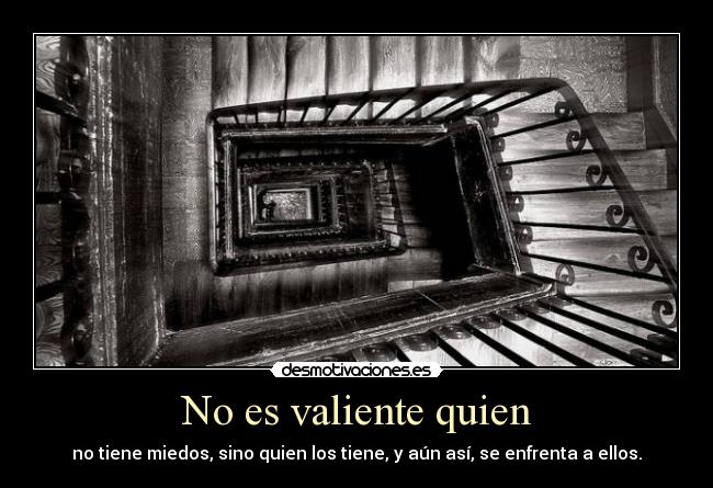 No es valiente quien -
