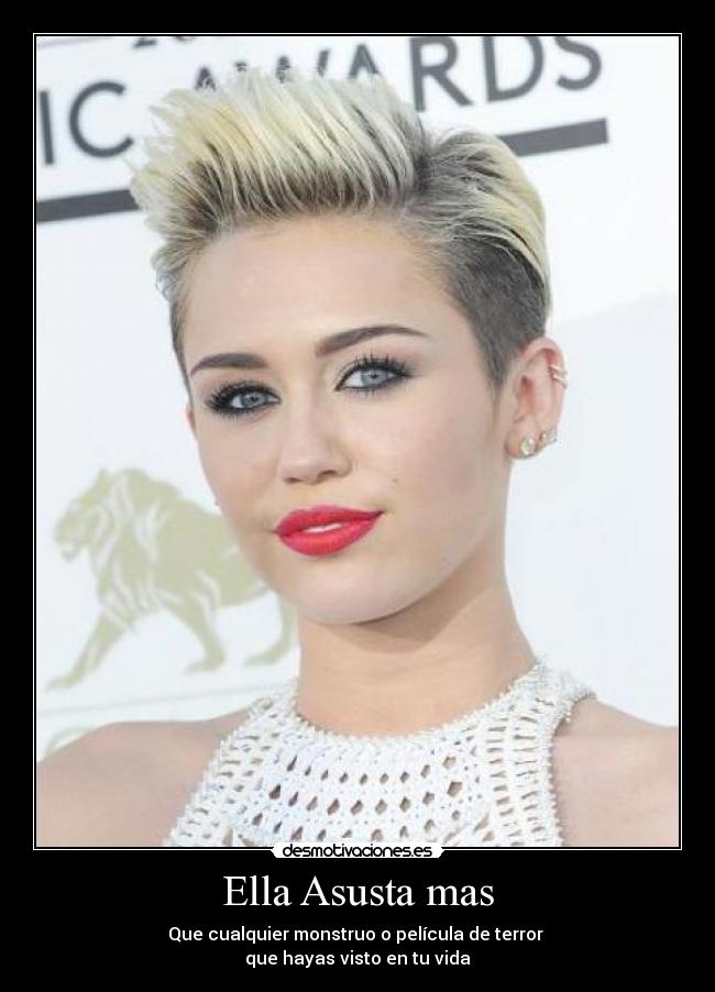 Ella Asusta mas - Que cualquier monstruo o película de terror
que hayas visto en tu vida
