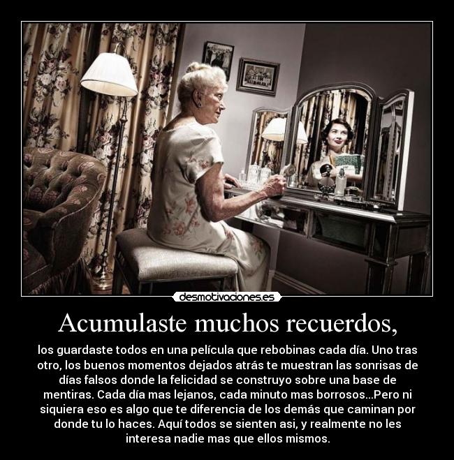Acumulaste muchos recuerdos, - 