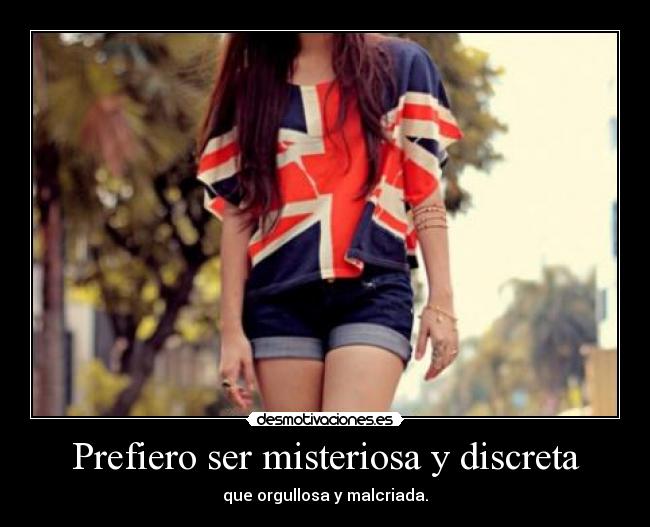 Prefiero ser misteriosa y discreta - 