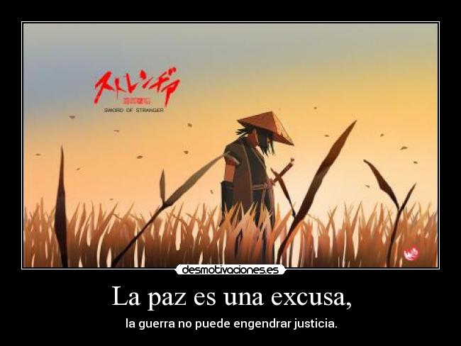 carteles paz excusa guerra justicia sword the stranger anime nanashi desmotivaciones