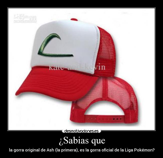 ¿Sabias que - la gorra original de Ash (la primera), es la gorra oficial de la Liga Pokémon?