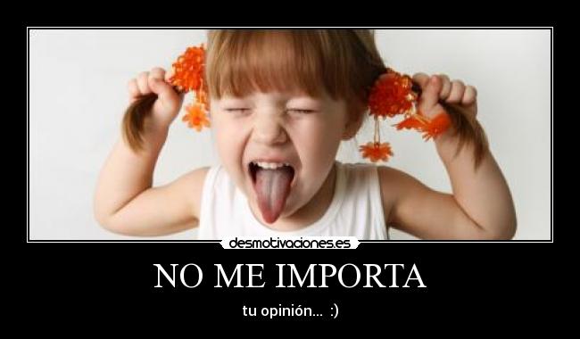 NO ME IMPORTA -