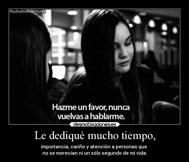 Le dediqué mucho tiempo, - 