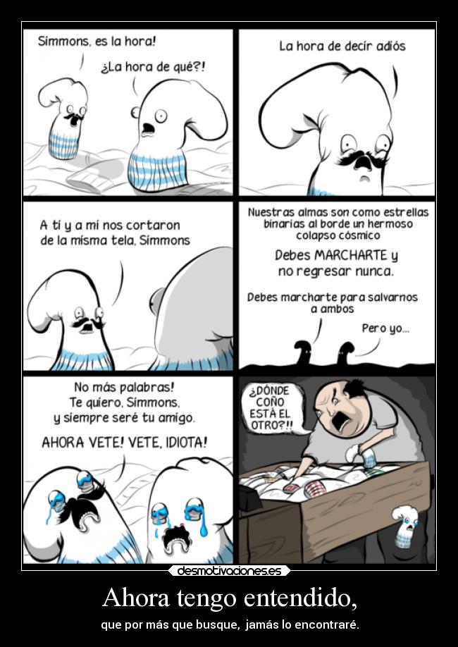 Ahora tengo entendido, -