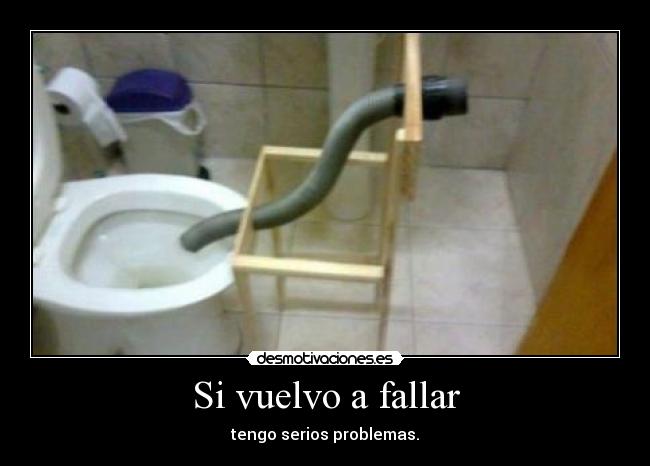 Si vuelvo a fallar -