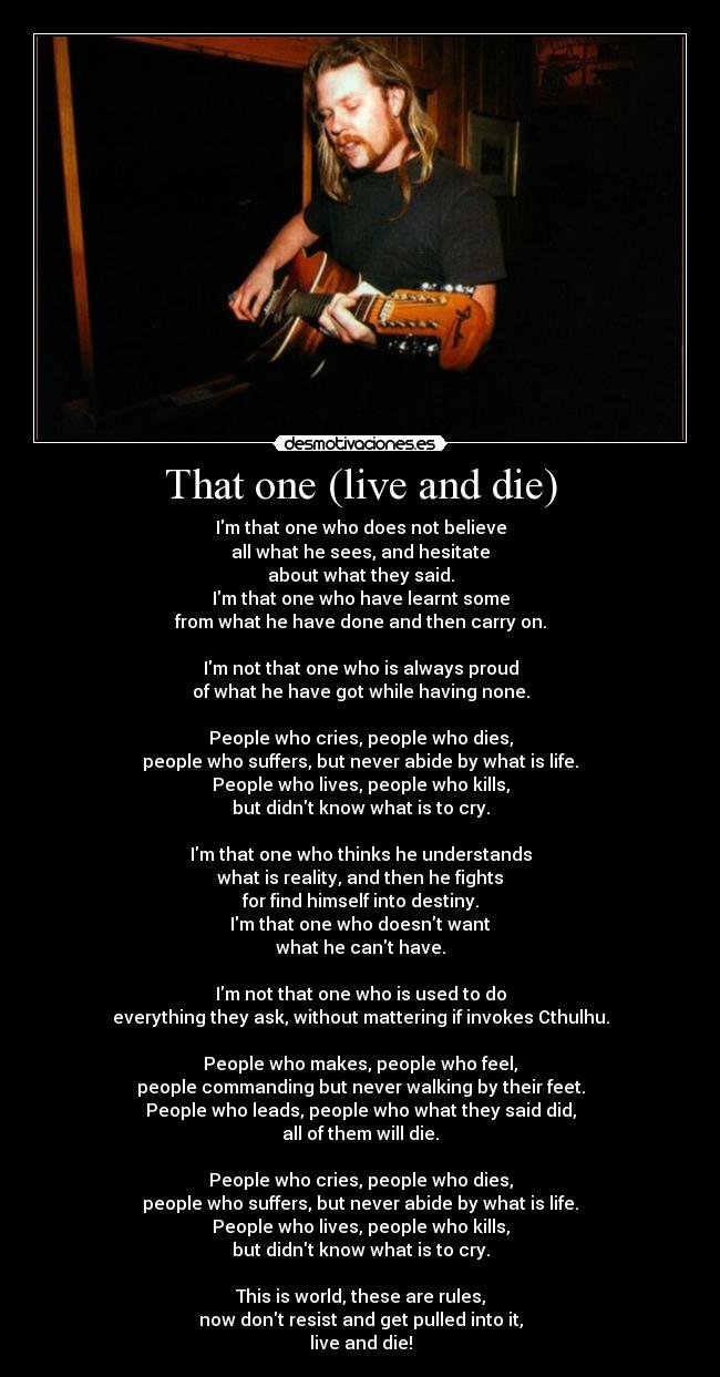 That one (live and die) -