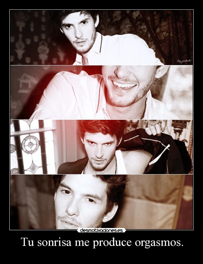 Tu sonrisa me produce orgasmos. - 