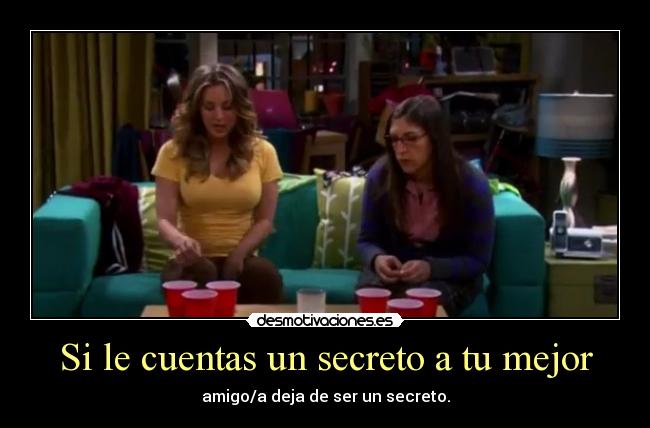 carteles penny amy cuentan secreto the big bang theory thebigbangtheory tbbt amiga amigos desconfianz desmotivaciones