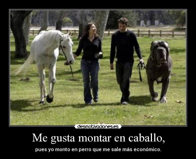 Me gusta montar en caballo, - 