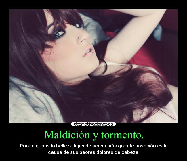 Maldición y tormento. -