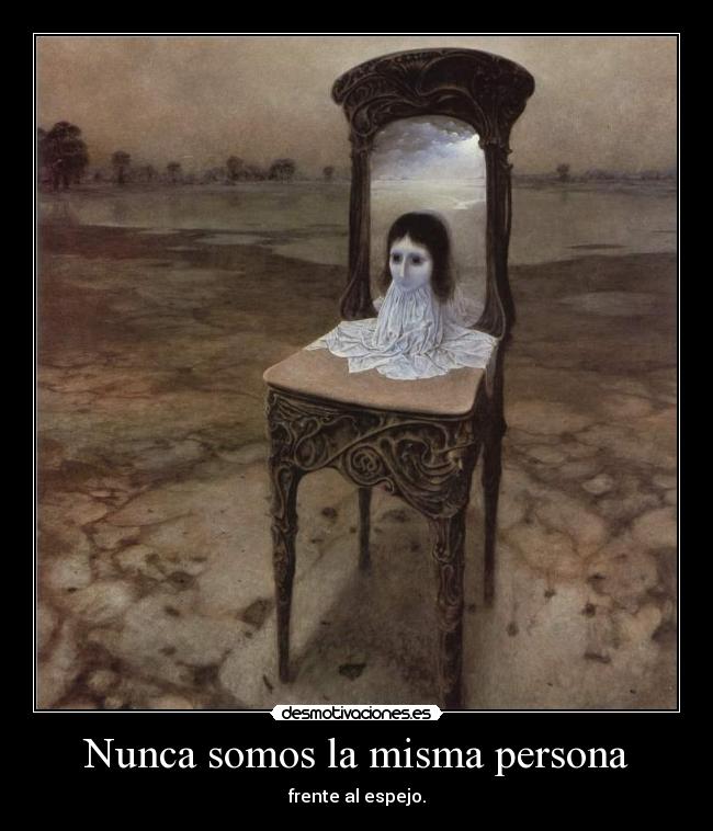 Nunca somos la misma persona - frente al espejo.