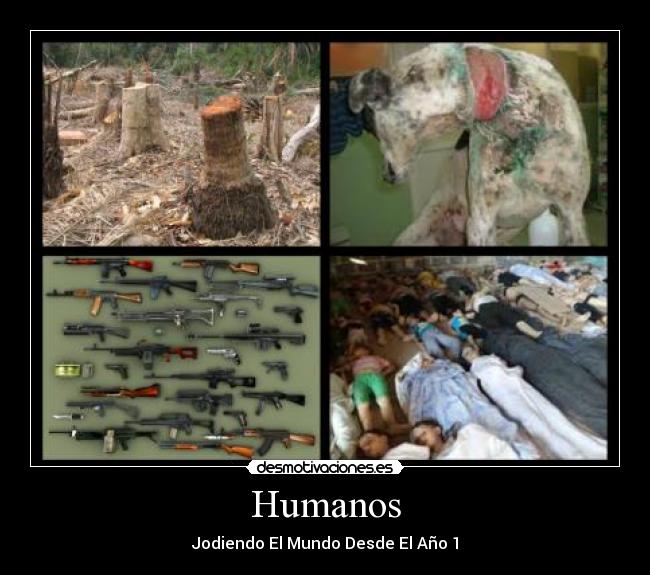 Humanos - Jodiendo El Mundo Desde El Año 1