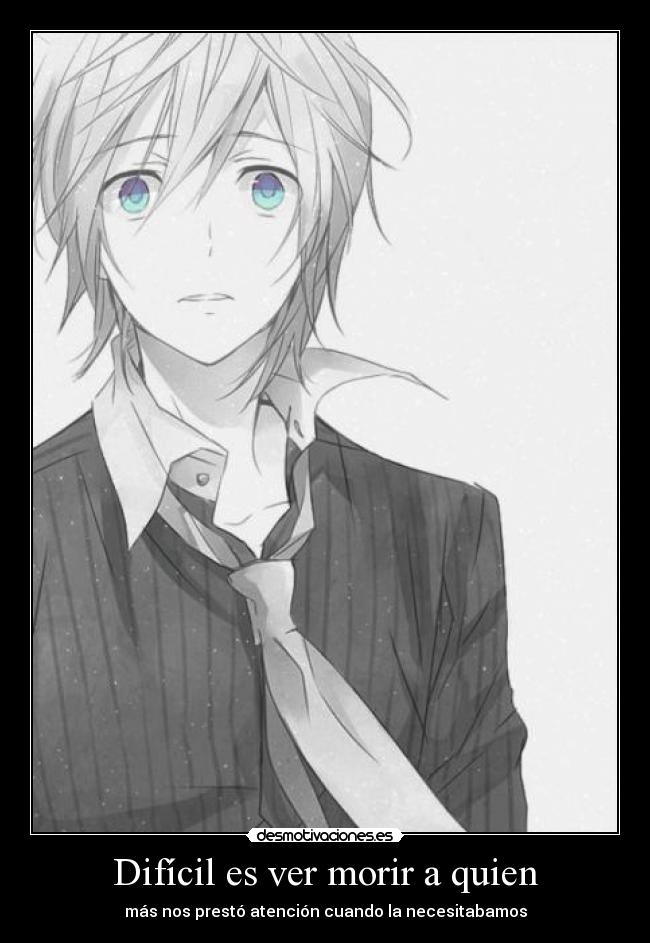 Difícil es ver morir a quien -