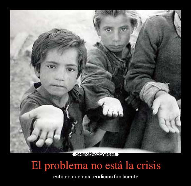 El problema no está la crisis -