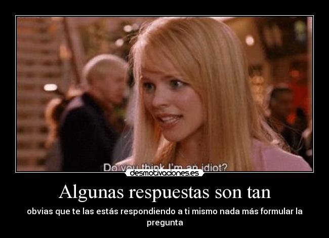 Algunas respuestas son tan -
