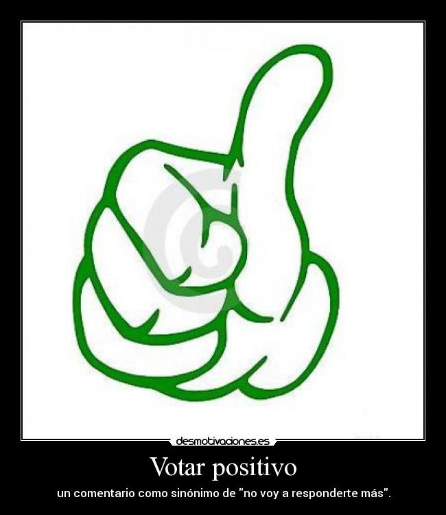 carteles dedo arriba verde voto positivo sinonimo voy responder mas sorry desmotivaciones