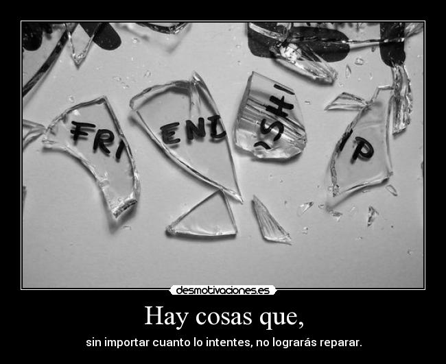 Hay cosas que, - 