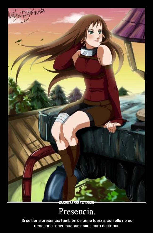 Presencia. - Si se tiene presencia también se tiene fuerza, con ello no es
necesario tener muchas cosas para destacar.