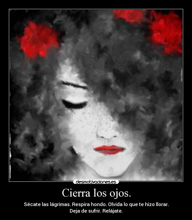 Cierra los ojos. - 