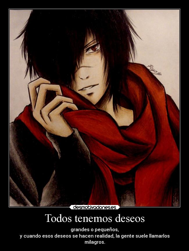 Todos tenemos deseos - grandes o pequeños,
y cuando esos deseos se hacen realidad, la gente suele llamarlos
milagros.