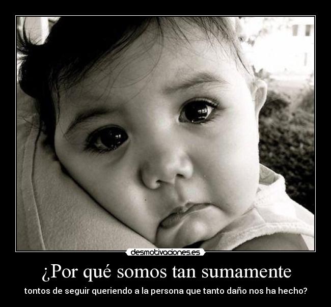 ¿Por qué somos tan sumamente -