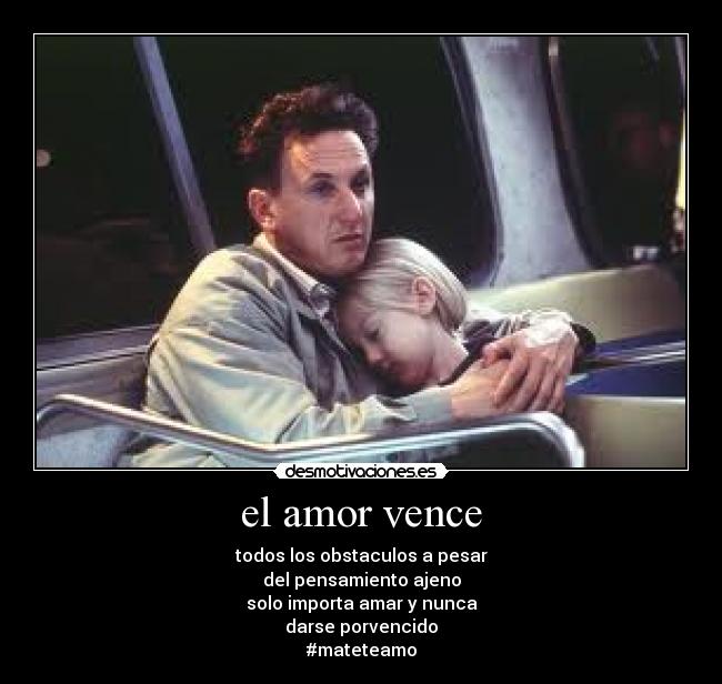 el amor vence - todos los obstaculos a pesar
del pensamiento ajeno
solo importa amar y nunca
darse porvencido
#mateteamo