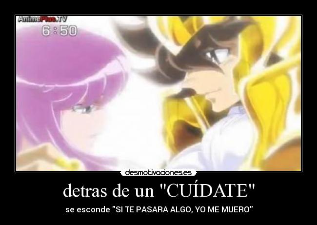 detras de un CUÍDATE - se esconde SI TE PASARA ALGO, YO ME MUERO