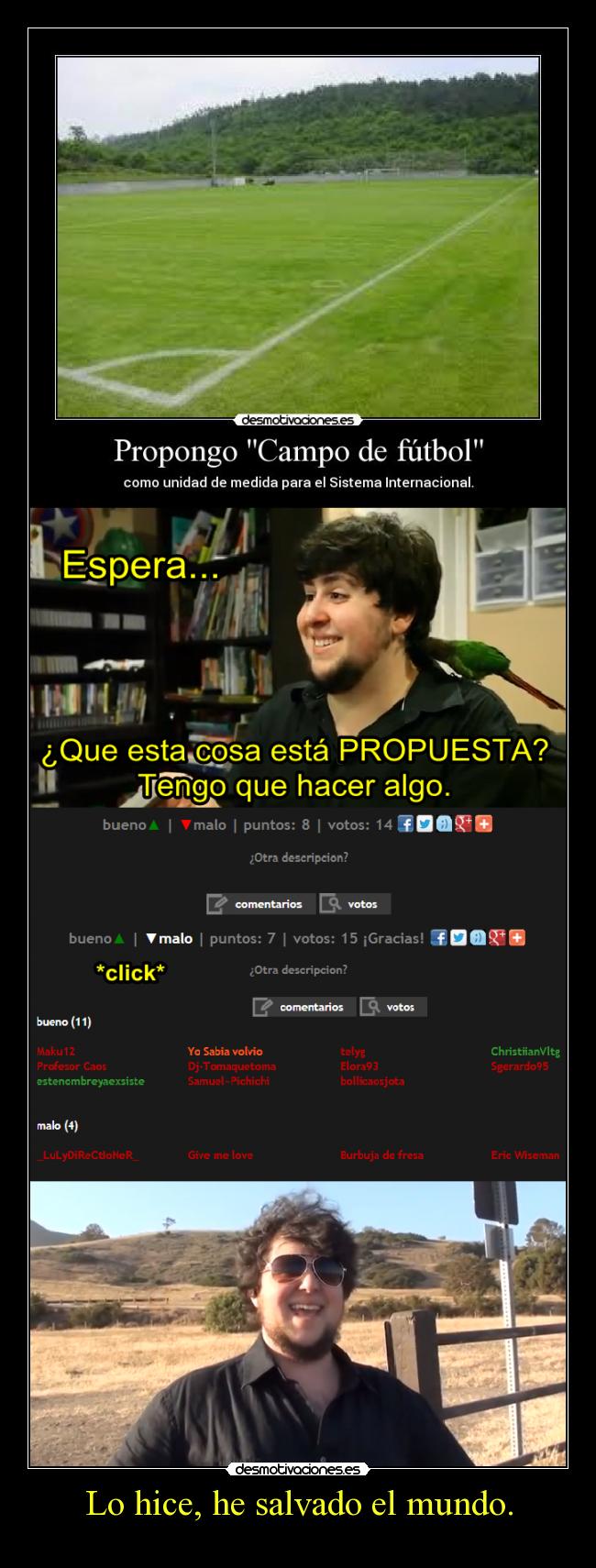 Lo hice, he salvado el mundo. -