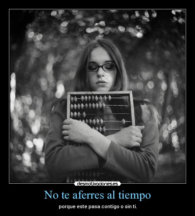 No te aferres al tiempo - 