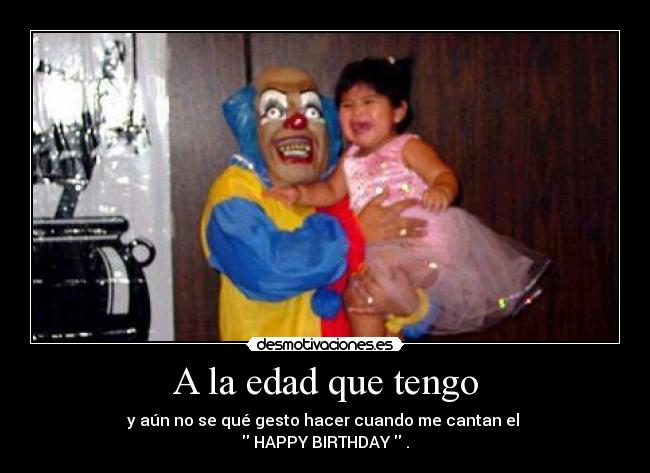 A la edad que tengo - 