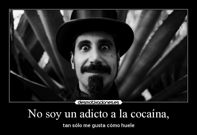 No soy un adicto a la cocaína, -